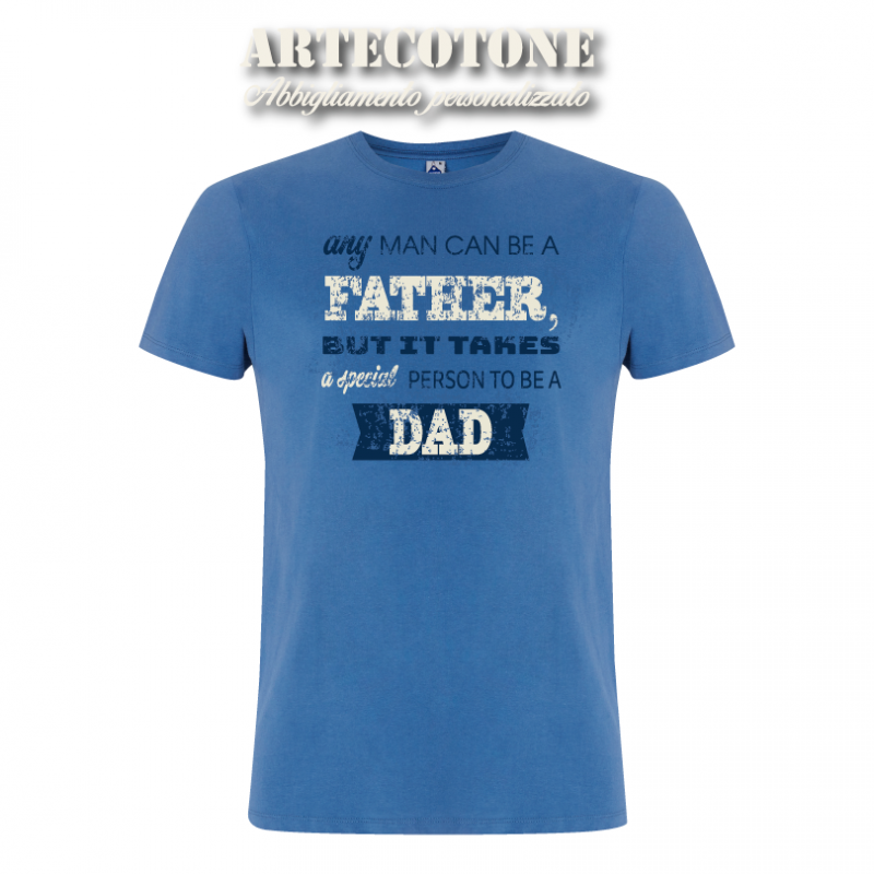 T-shirt Any man can be a Father