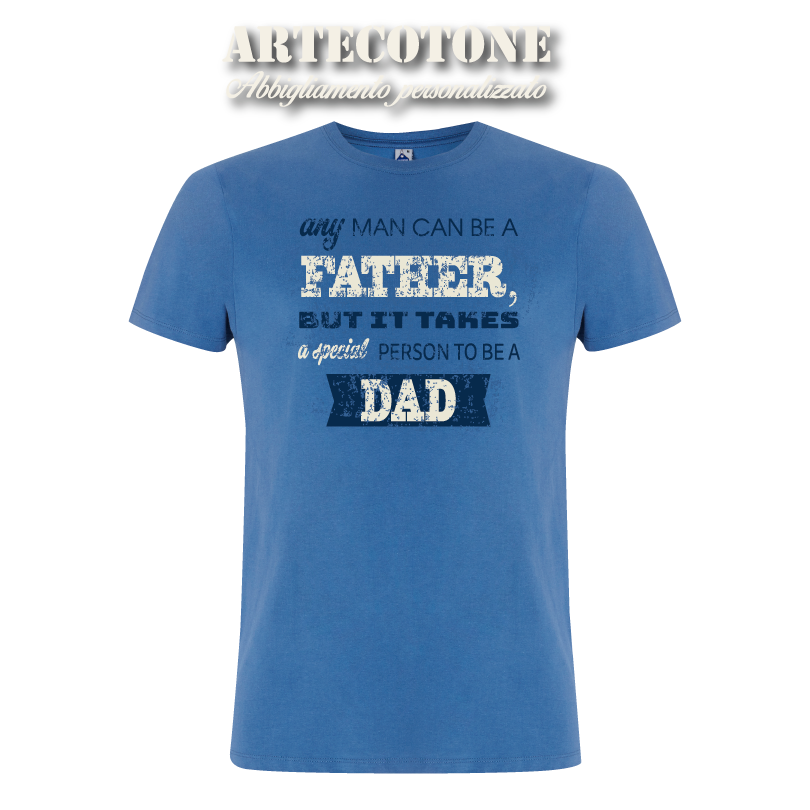 T-shirt Any man can be a Father